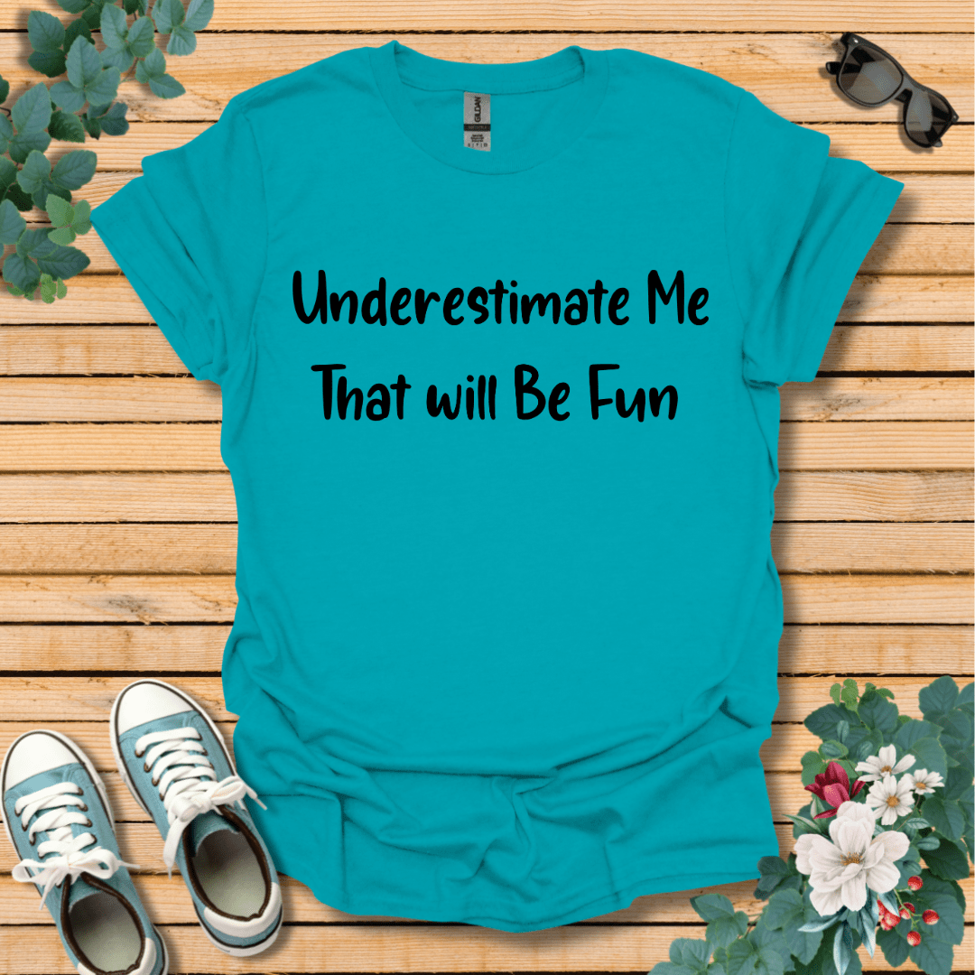 Underestimate Me T-Shirt