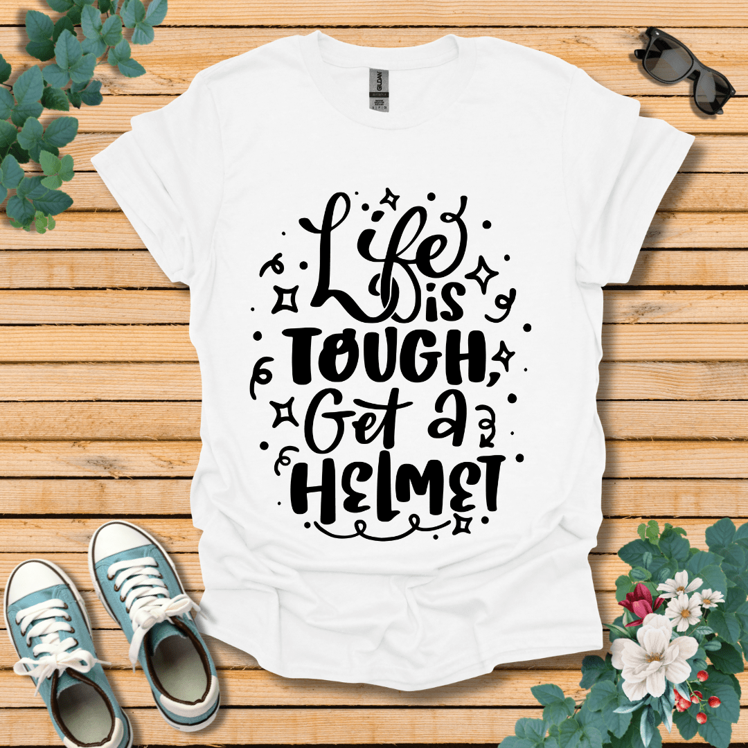Life is Tough T-Shirt