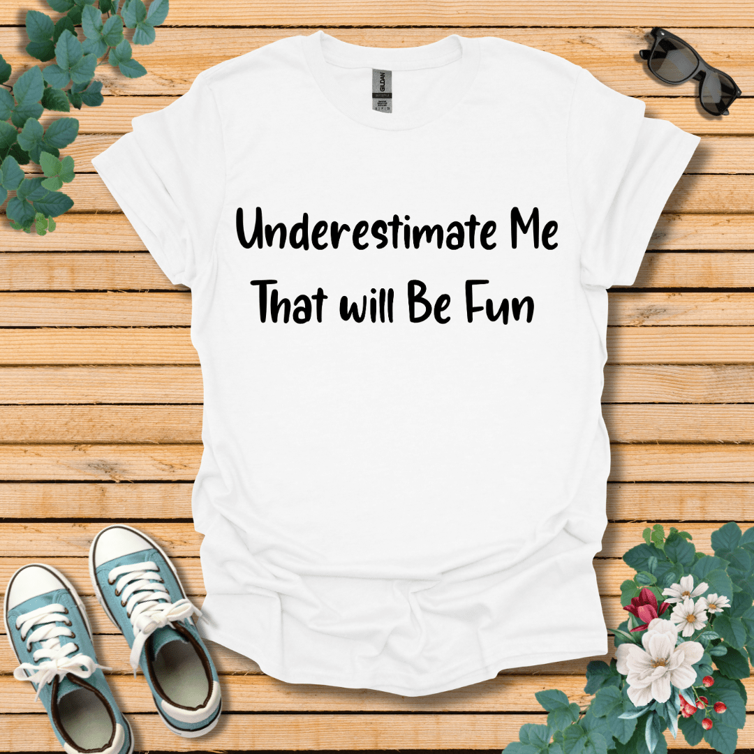 Underestimate Me T-Shirt
