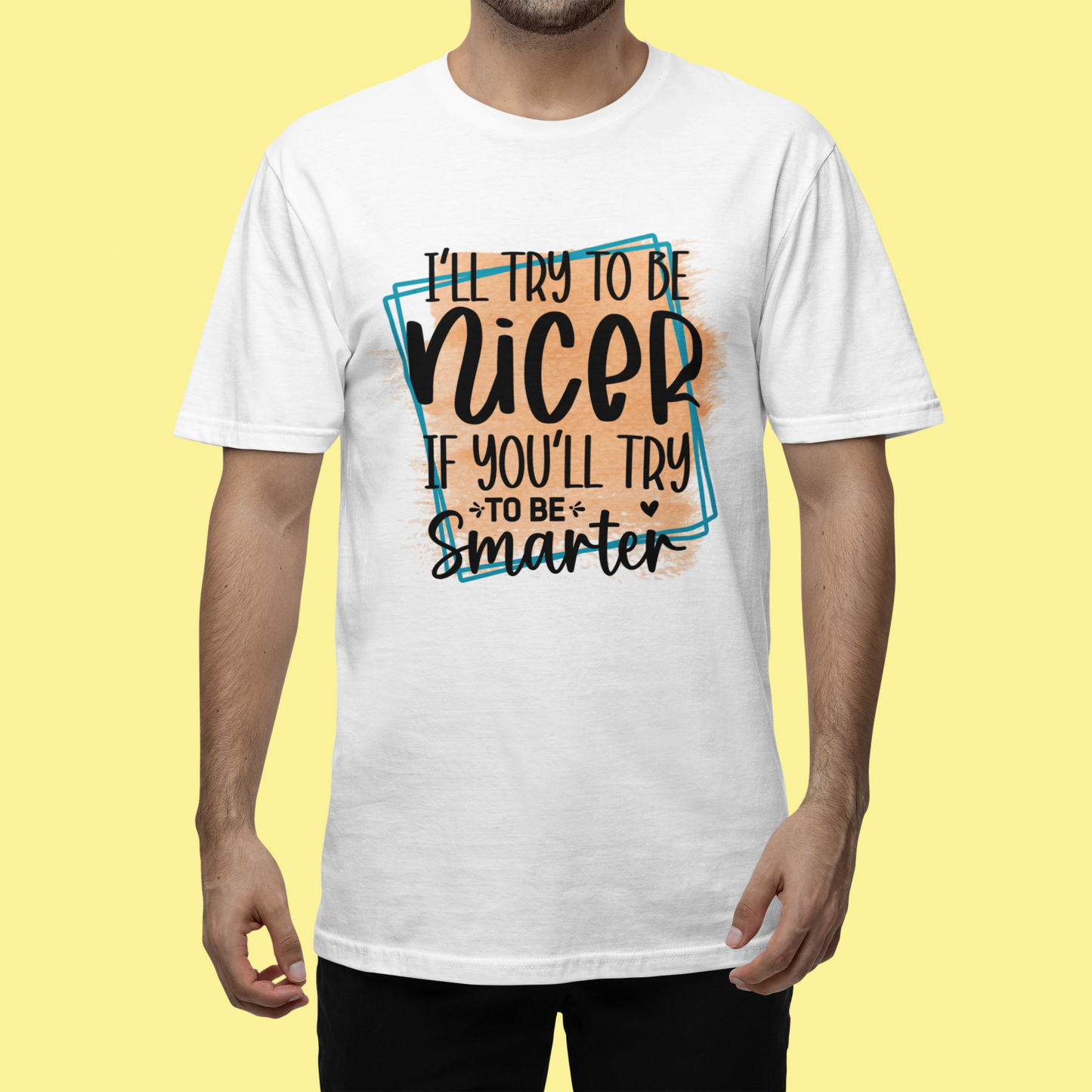 I'll Try To Be Nicer T-Shirt