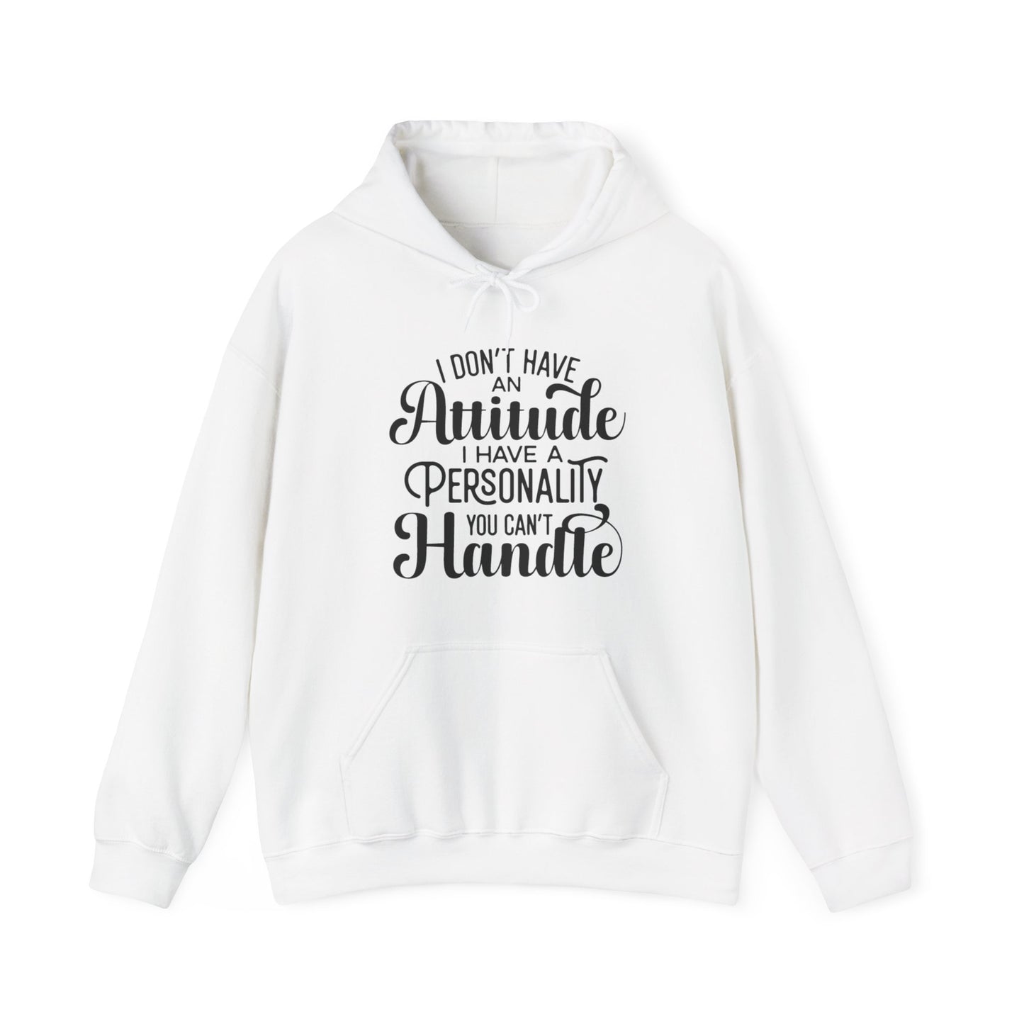 I Don't Have an Attitude Hoodie