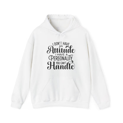 I Don't Have an Attitude Hoodie