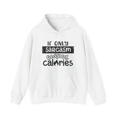 If Only Sarcasm Burned Calories Hoodie