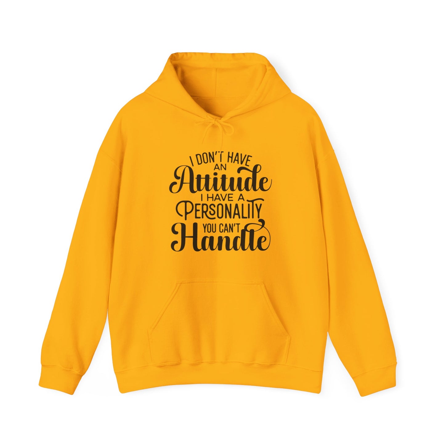 I Don't Have an Attitude Hoodie
