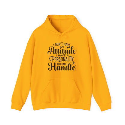 I Don't Have an Attitude Hoodie