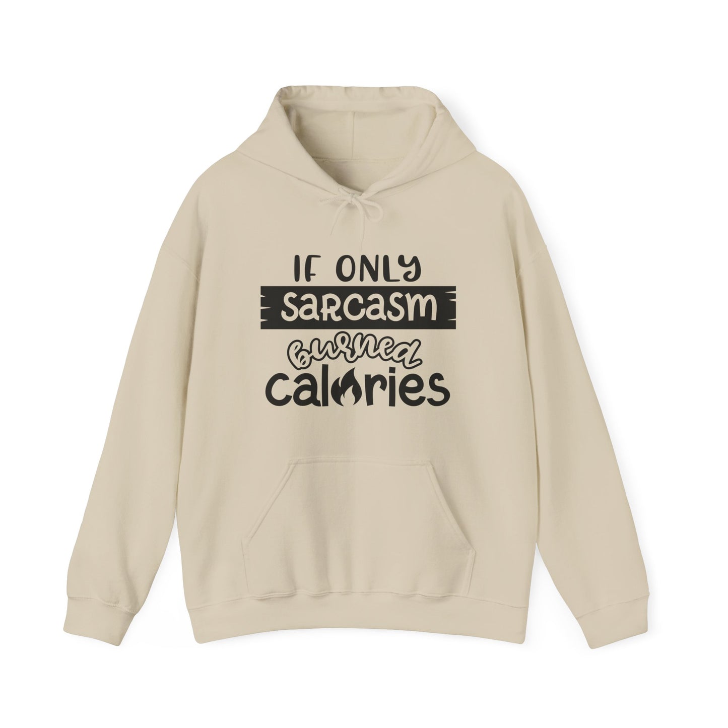 If Only Sarcasm Burned Calories Hoodie