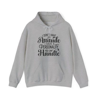 I Don't Have an Attitude Hoodie