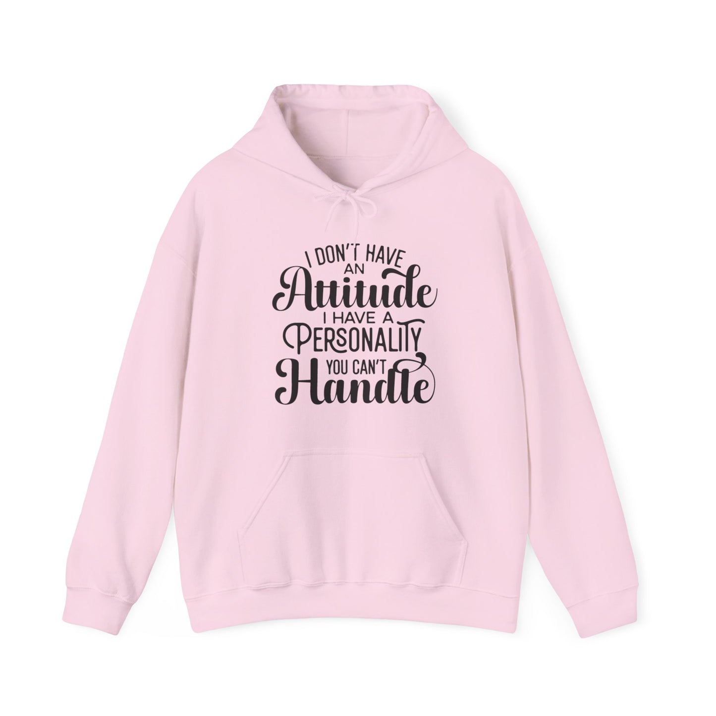 I Don't Have an Attitude Hoodie