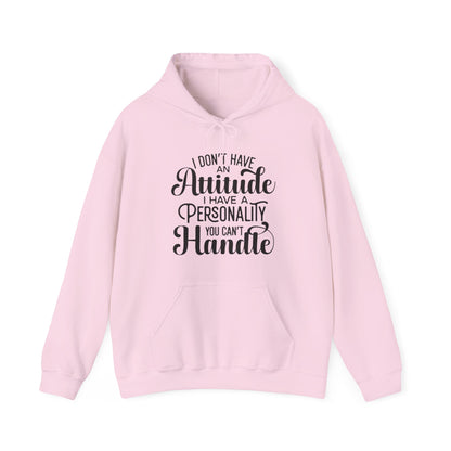 I Don't Have an Attitude Hoodie