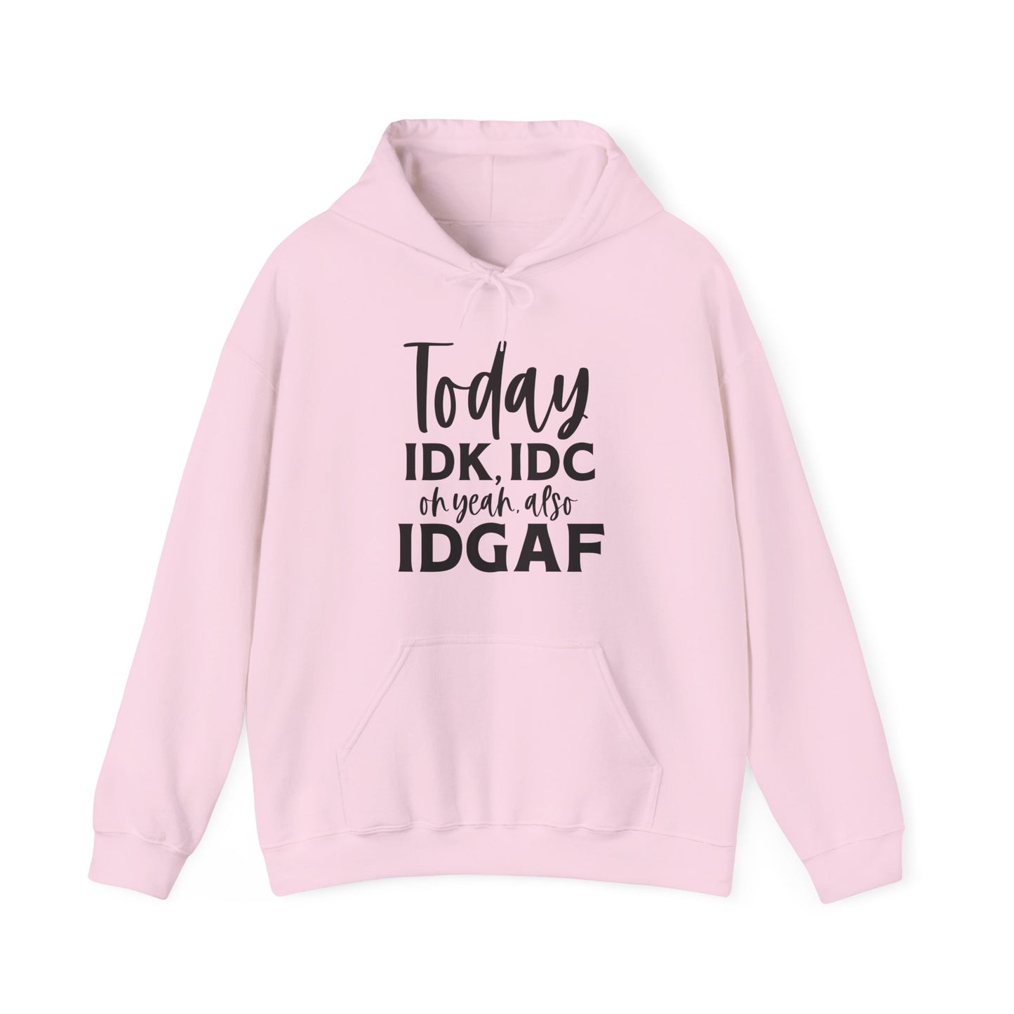 IDK IDC and IDGAF Hoodie