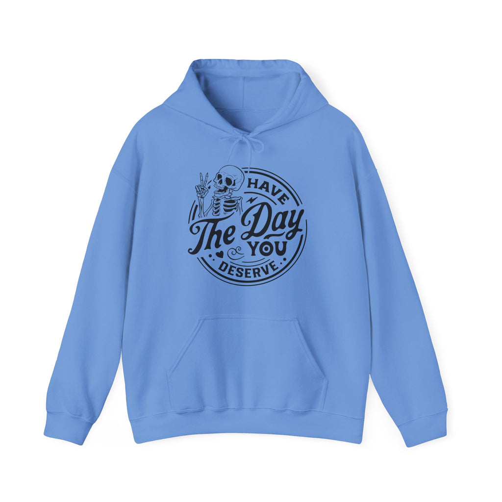 The Day You Deserve Hoodie