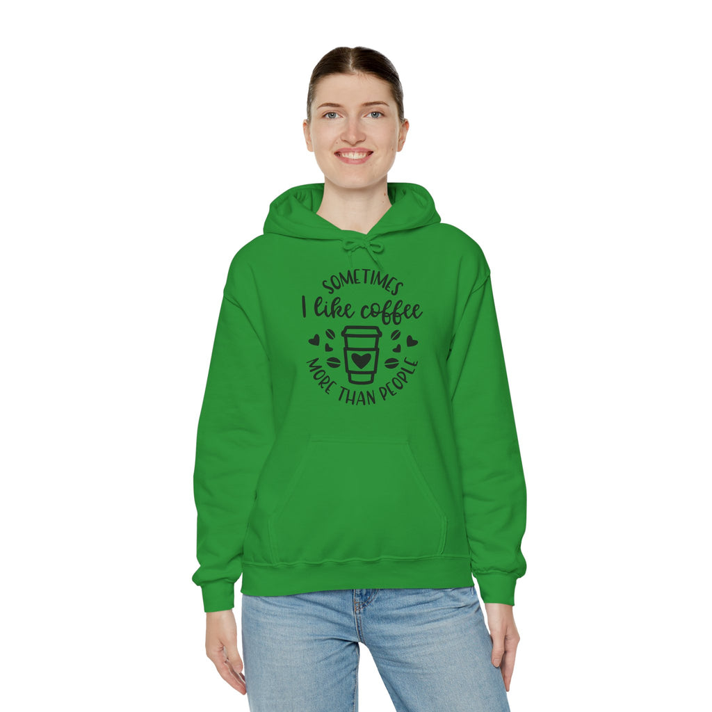 Sometimes I like Coffee more than People  Hoodie