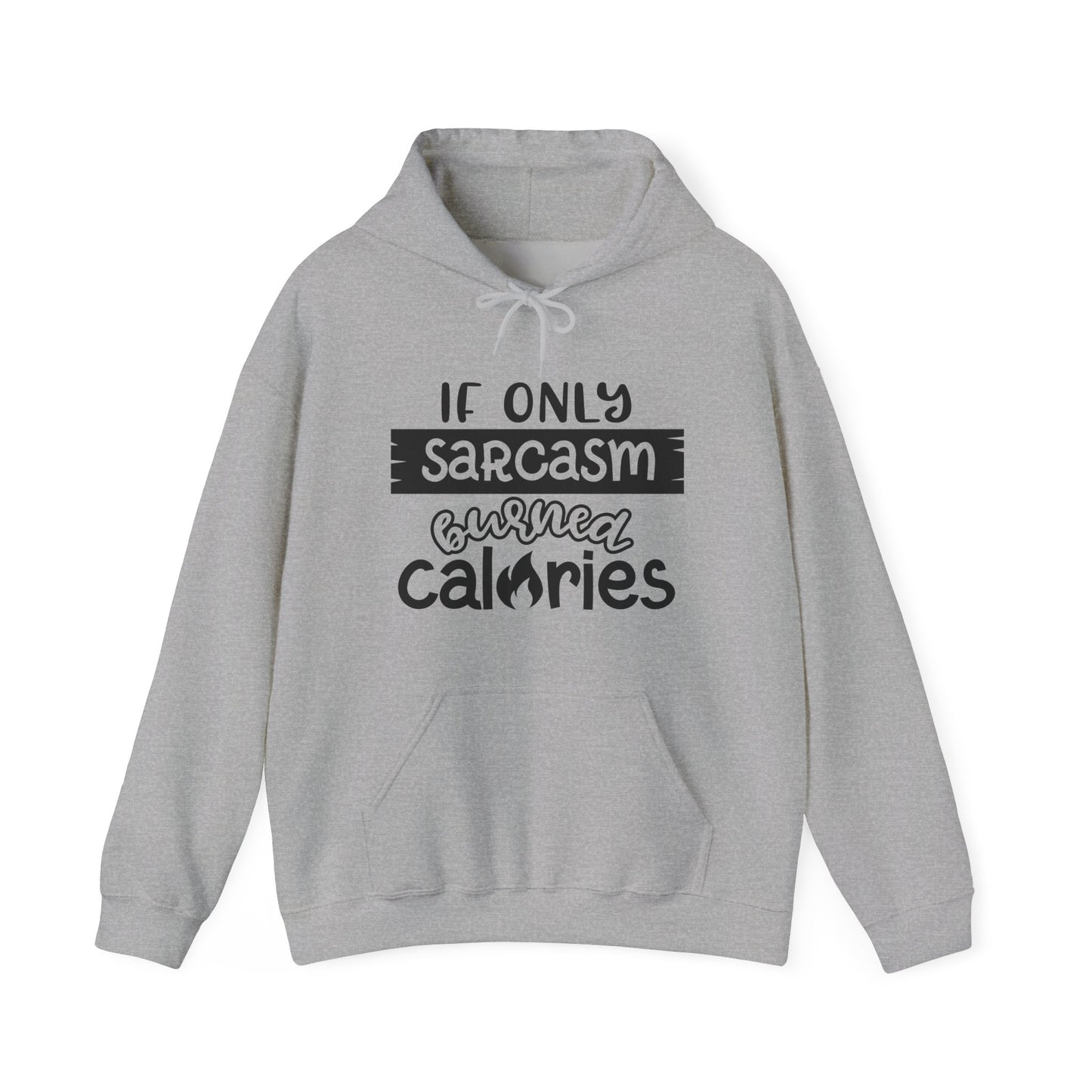 If Only Sarcasm Burned Calories Hoodie