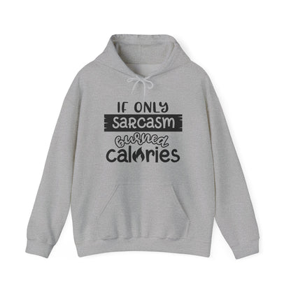 If Only Sarcasm Burned Calories Hoodie