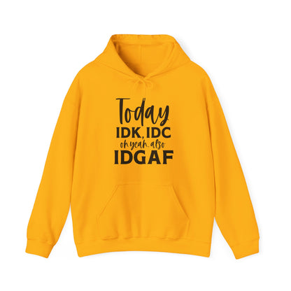 IDK IDC and IDGAF Hoodie