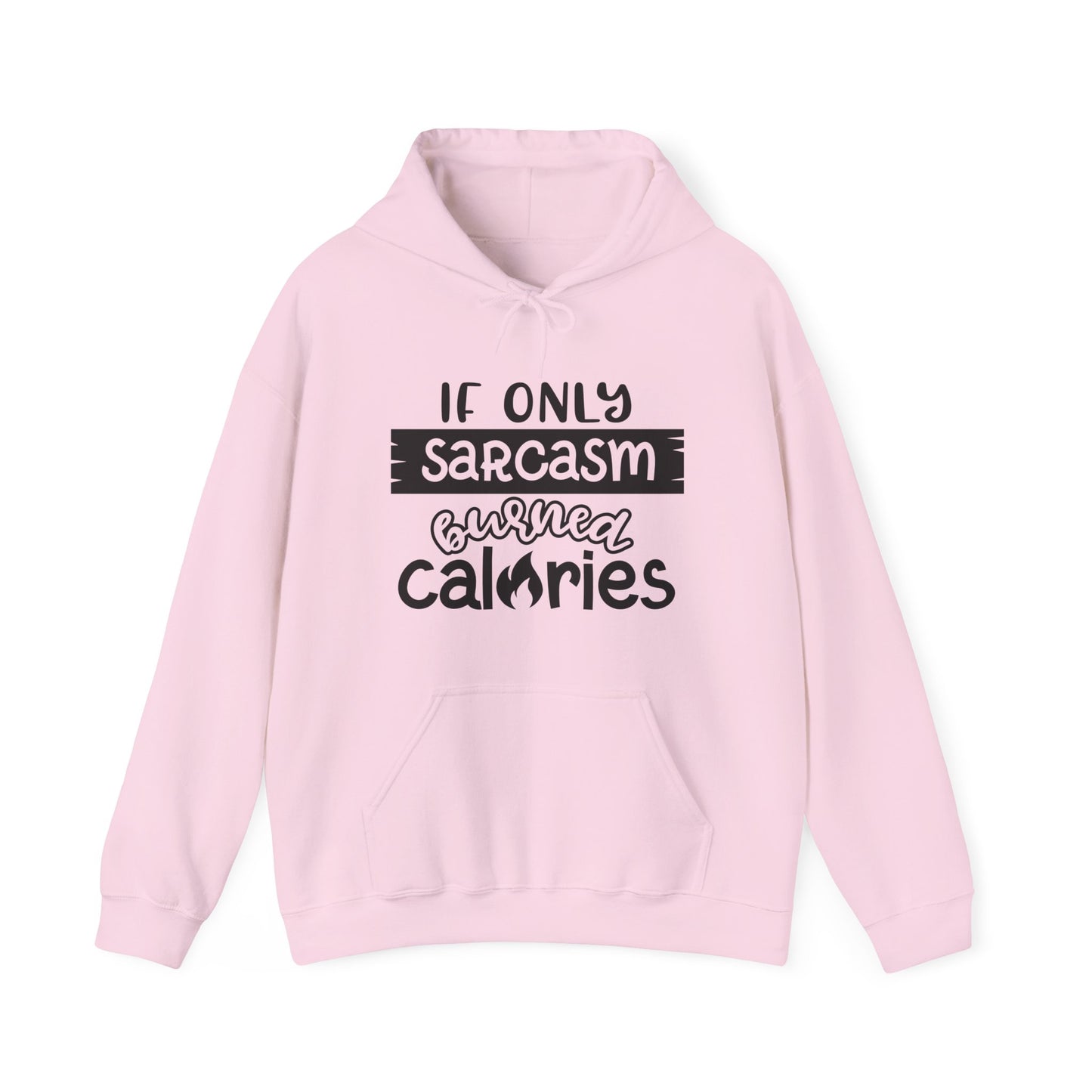 If Only Sarcasm Burned Calories Hoodie