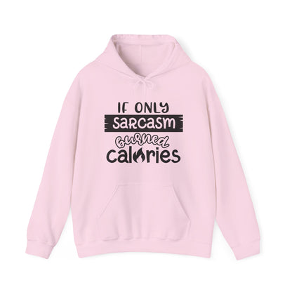 If Only Sarcasm Burned Calories Hoodie