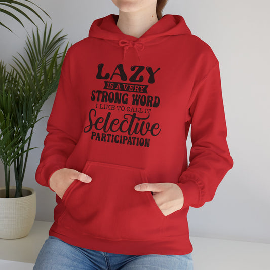 Lazy is a Strong Word Hoodie