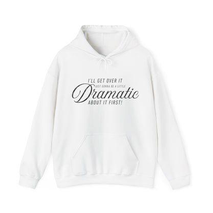A Little Dramatic Hoodie