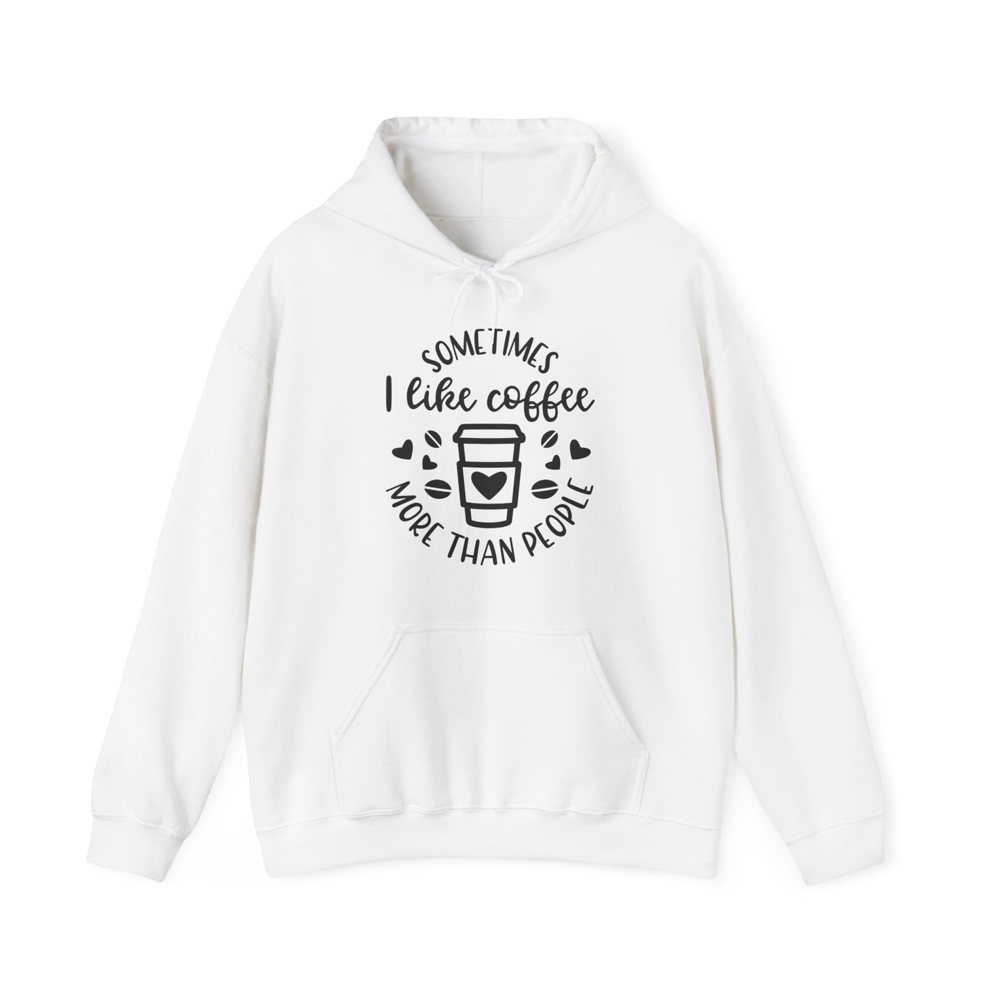 Sometimes I like Coffee more than People  Hoodie