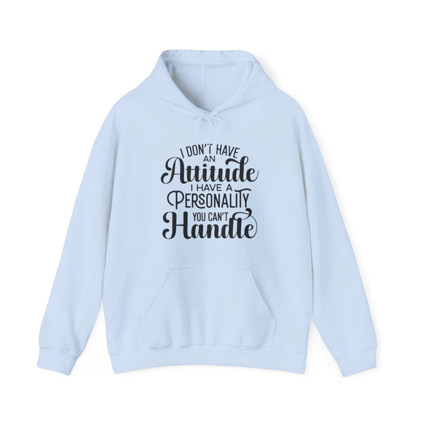I Don't Have an Attitude Hoodie