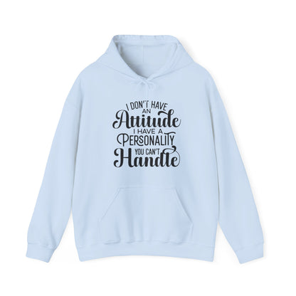 I Don't Have an Attitude Hoodie