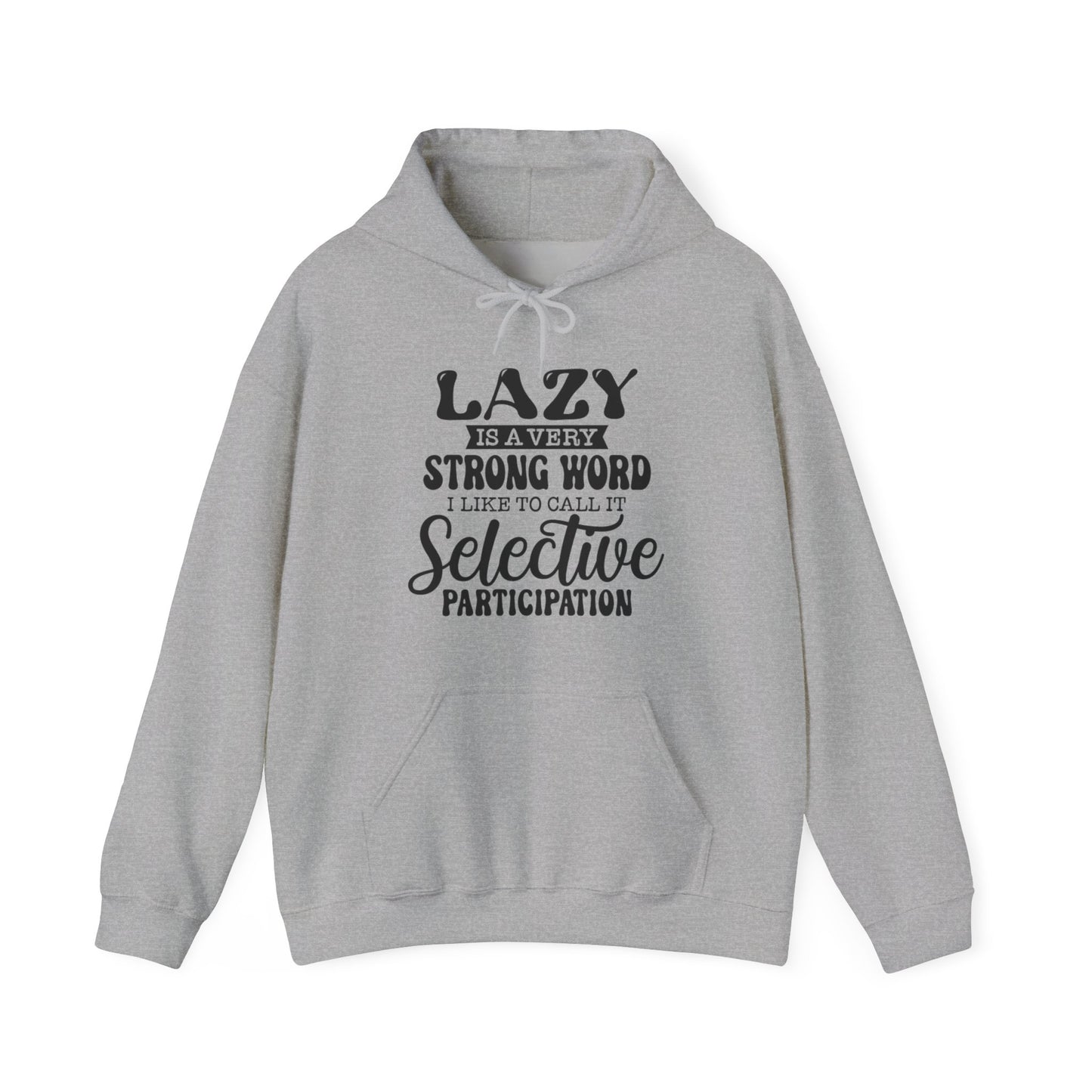 Lazy is a Strong Word Hoodie