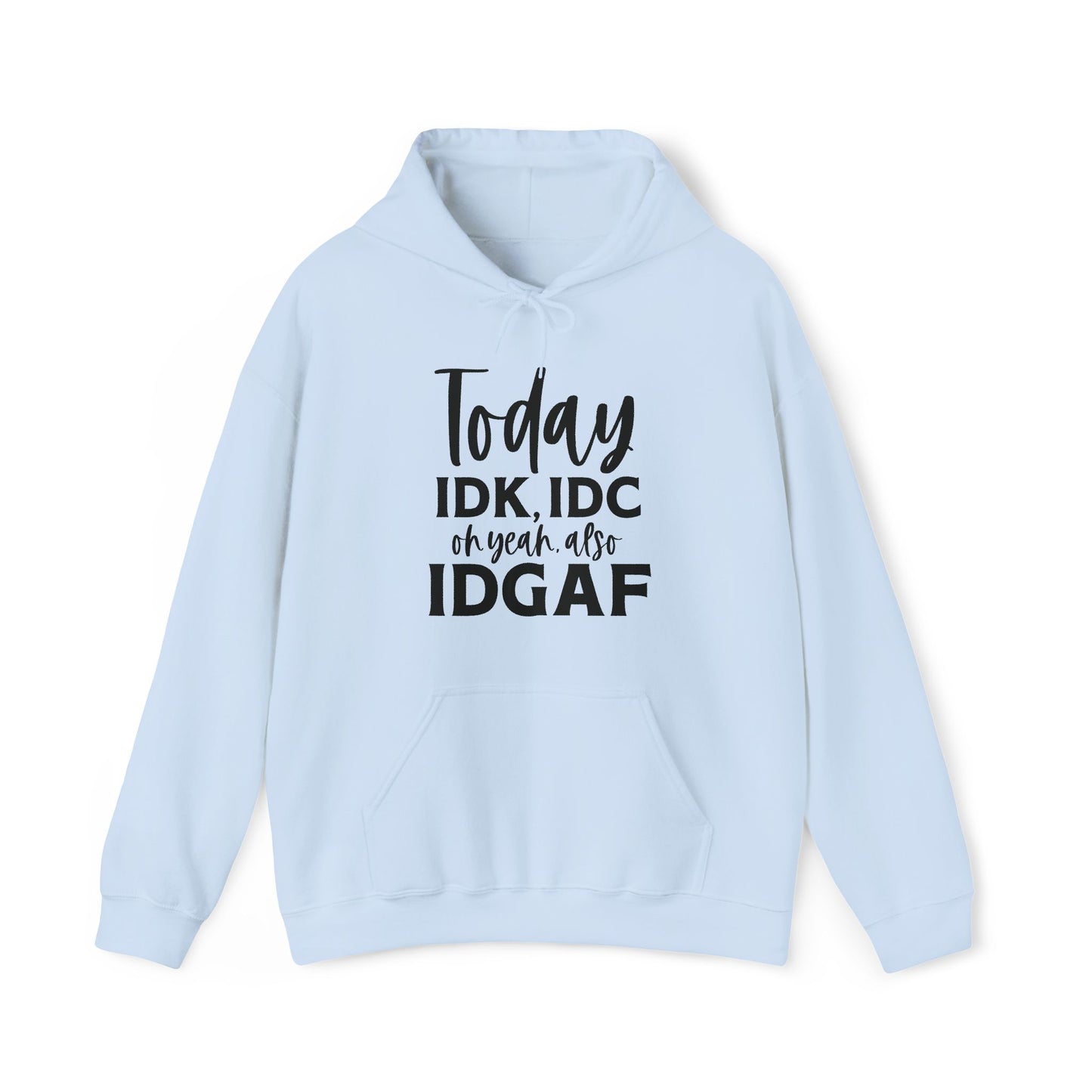 IDK IDC and IDGAF Hoodie