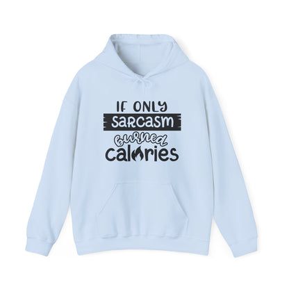 If Only Sarcasm Burned Calories Hoodie