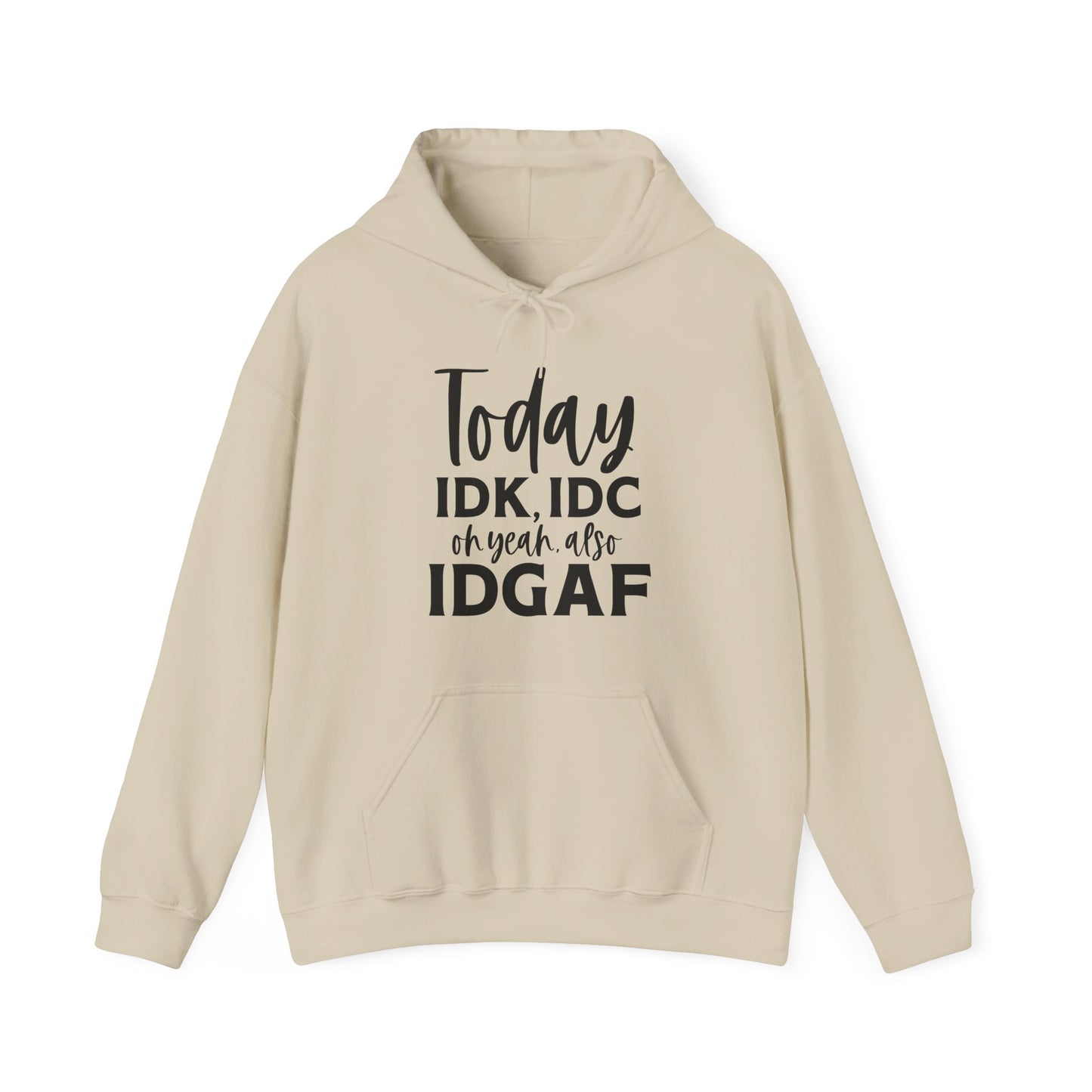 IDK IDC and IDGAF Hoodie
