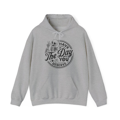 The Day You Deserve Hoodie