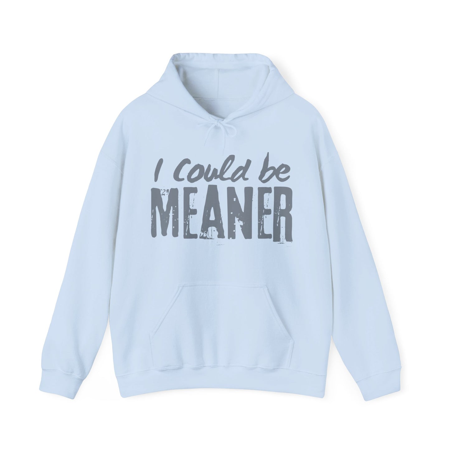 I Could be Meaner Hoodie