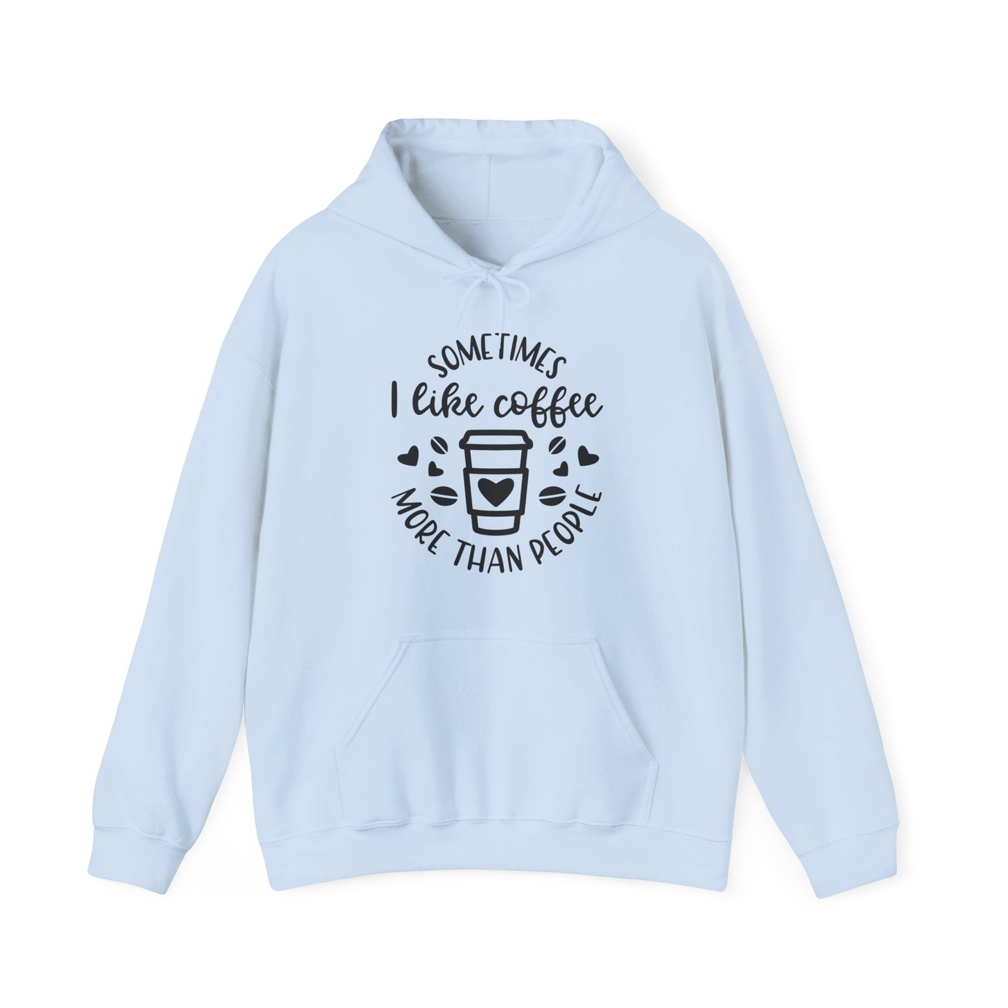 Sometimes I like Coffee more than People  Hoodie