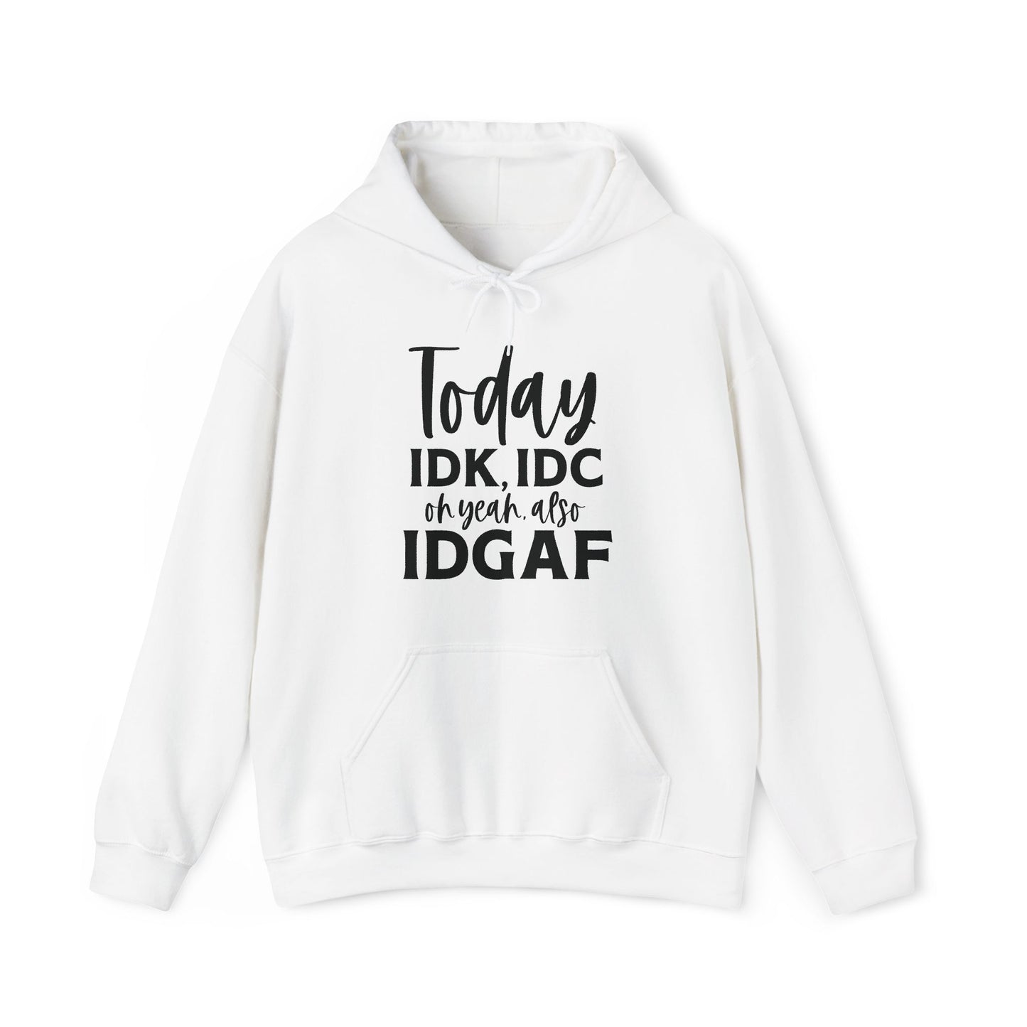 IDK IDC and IDGAF Hoodie