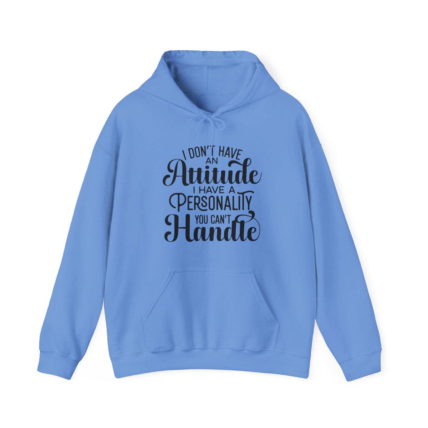 I Don't Have an Attitude Hoodie