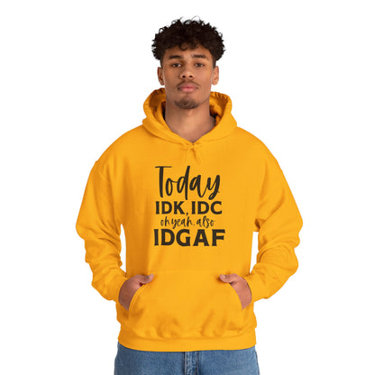 IDK IDC and IDGAF Hoodie