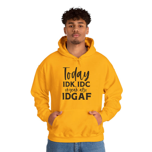 IDK IDC and IDGAF Hoodie