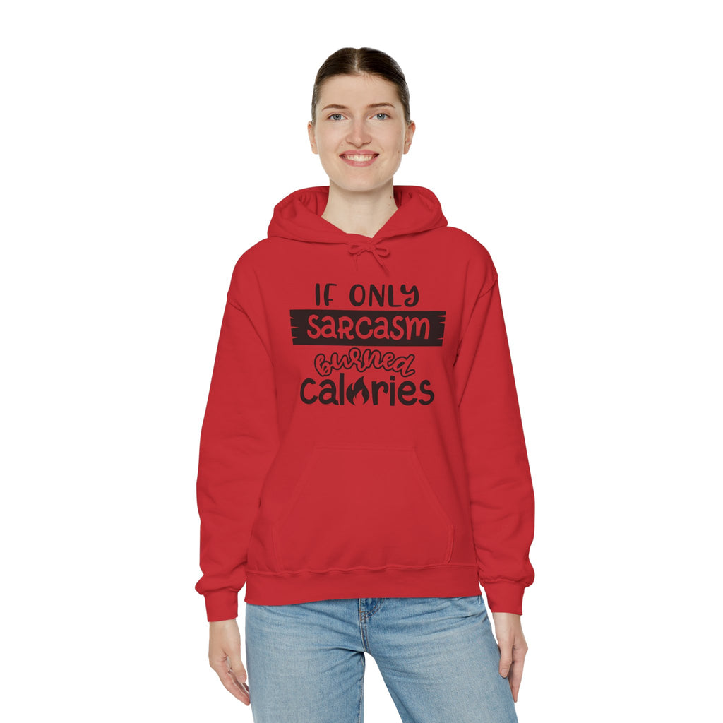 If Only Sarcasm Burned Calories Hoodie