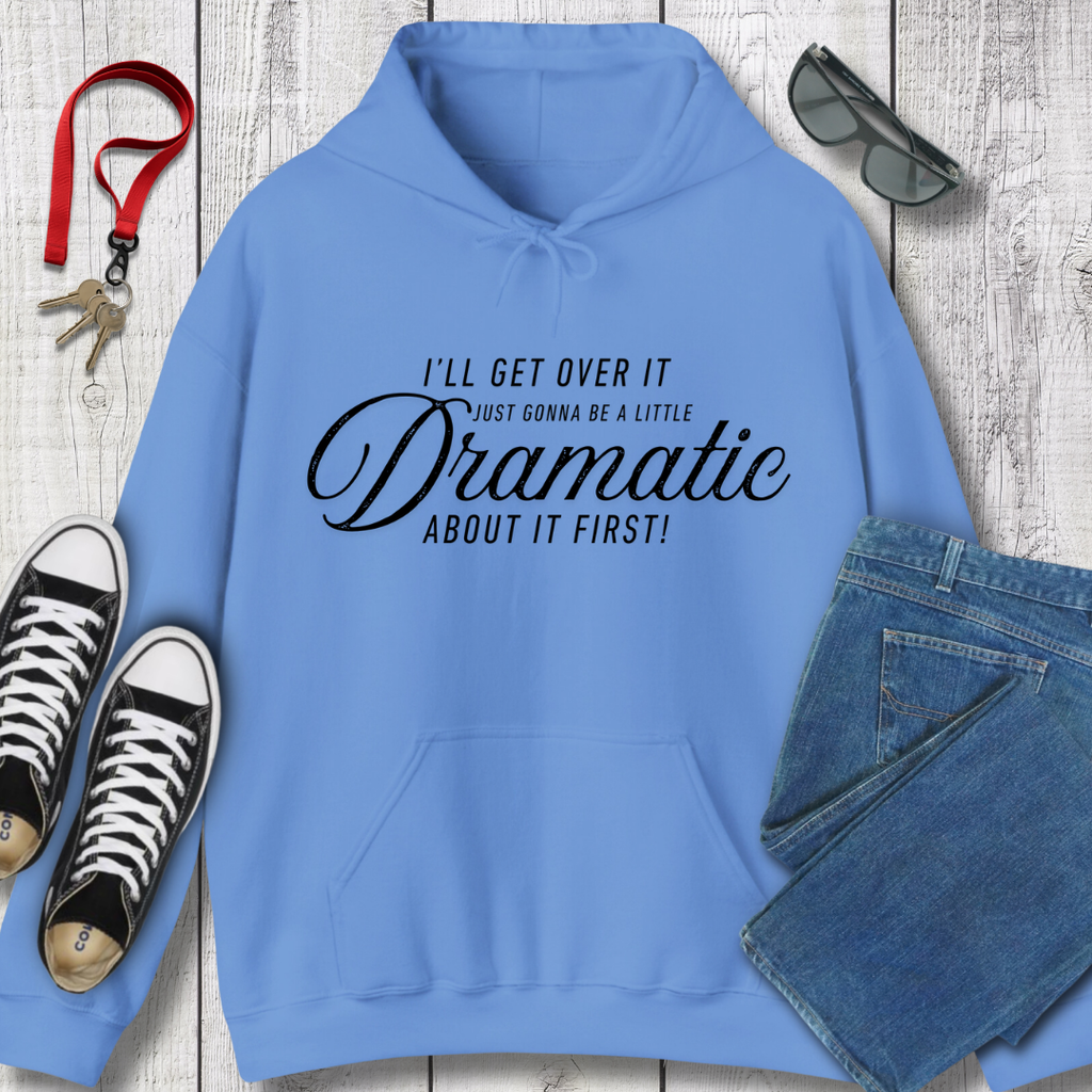 A Little Dramatic Hoodie