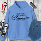 A Little Dramatic Hoodie