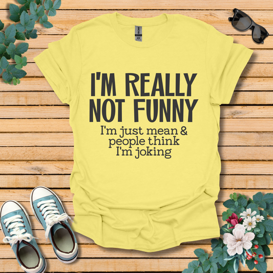 I'm Not Funny T-Shirt