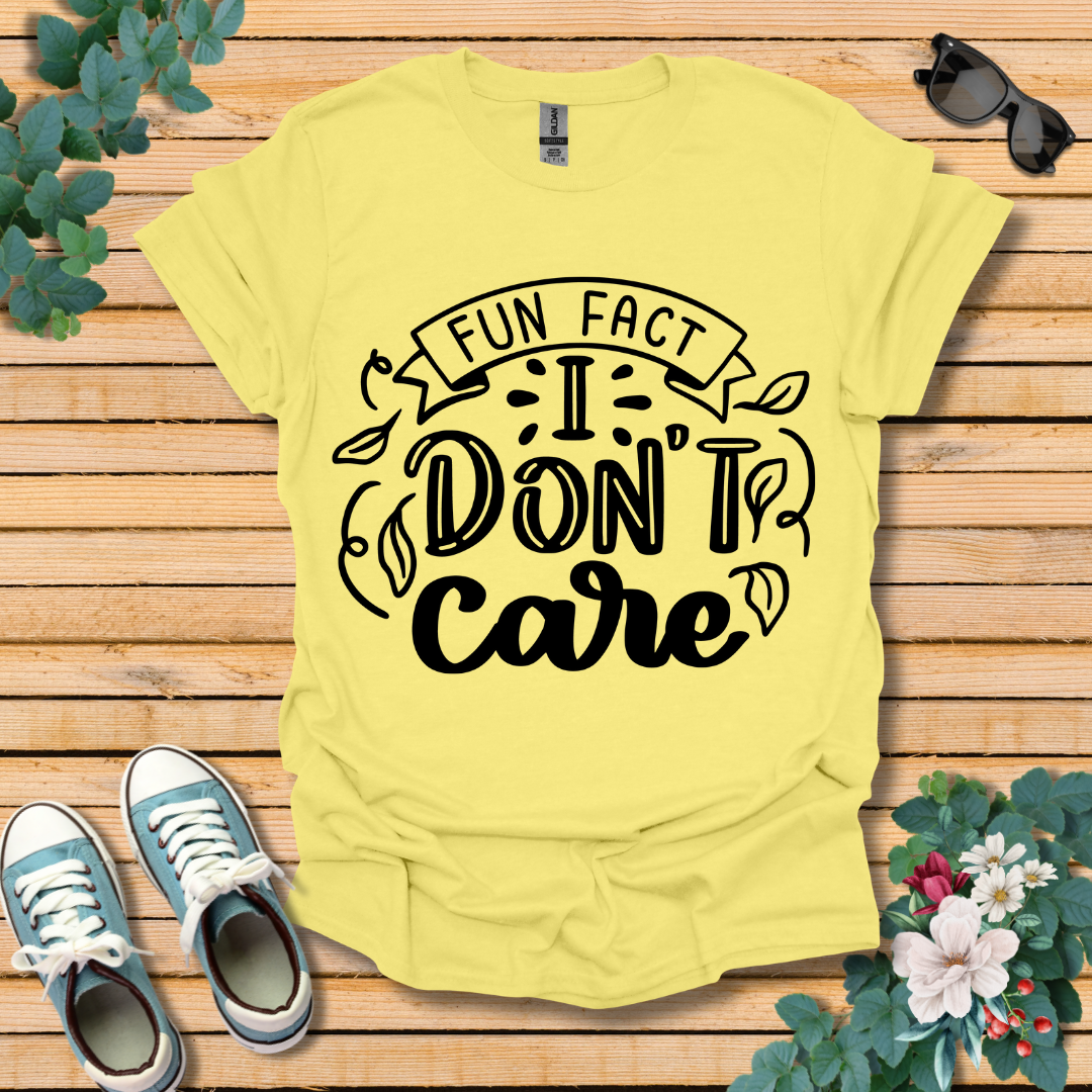 I Don't Care T-Shirt