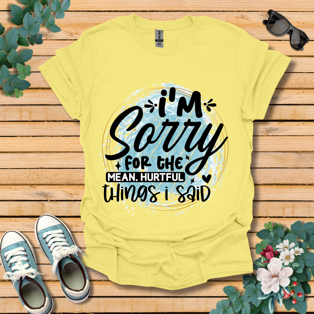 I'm Sorry T-Shirt