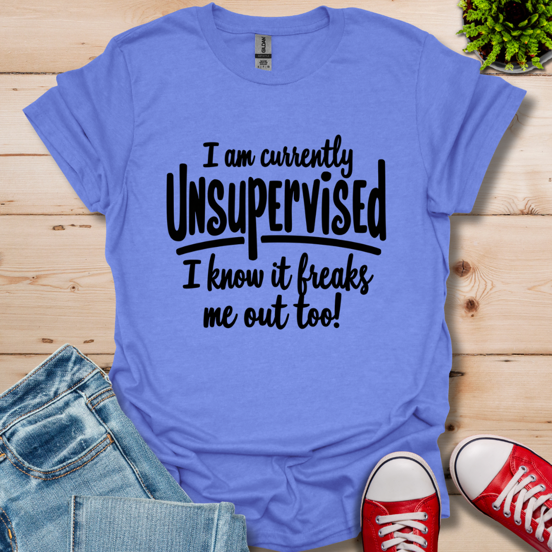 Currently Unsupervised T-Shirt