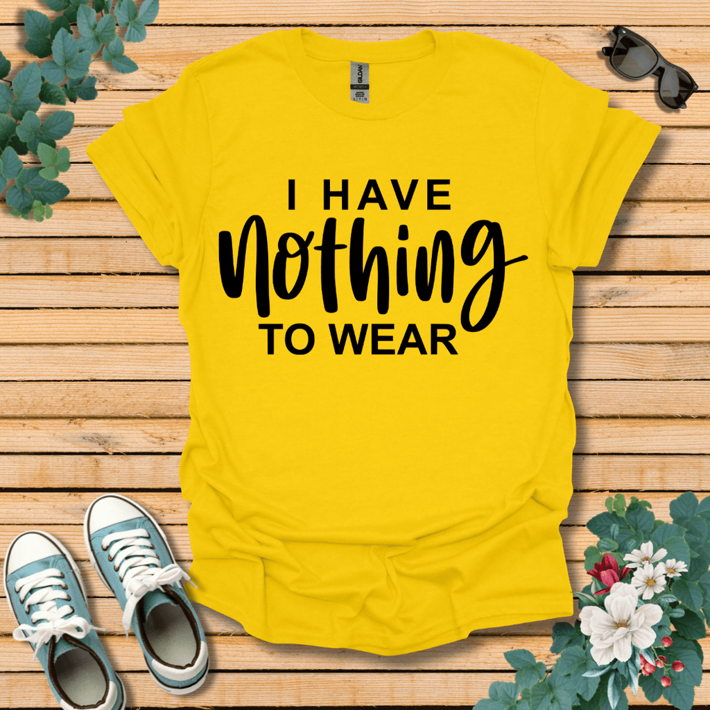I Have Nothing to Wear T-Shirt