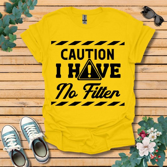 Caution No Filter T-Shirt