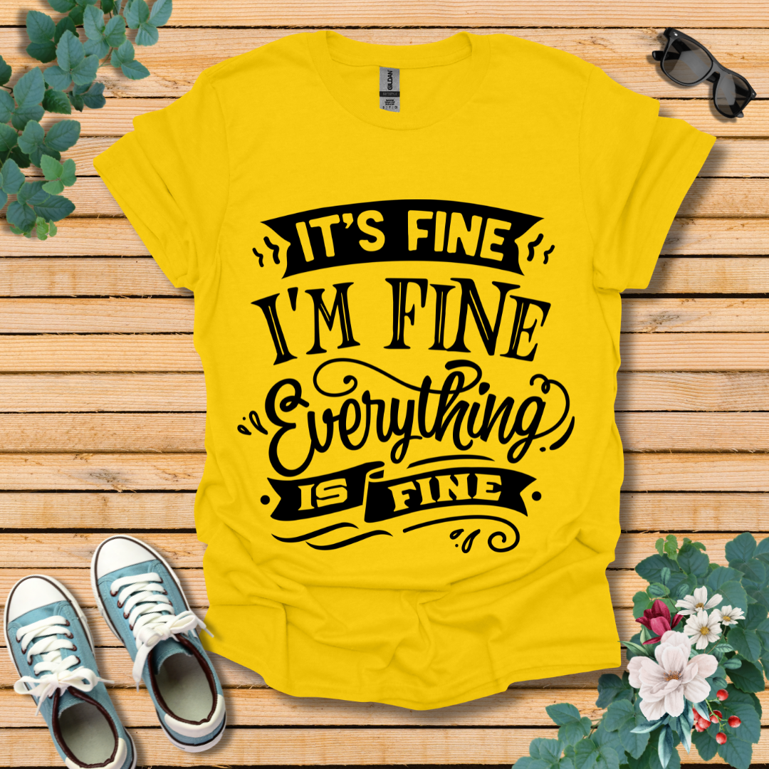 It's Fine I'm Fine T-Shirt