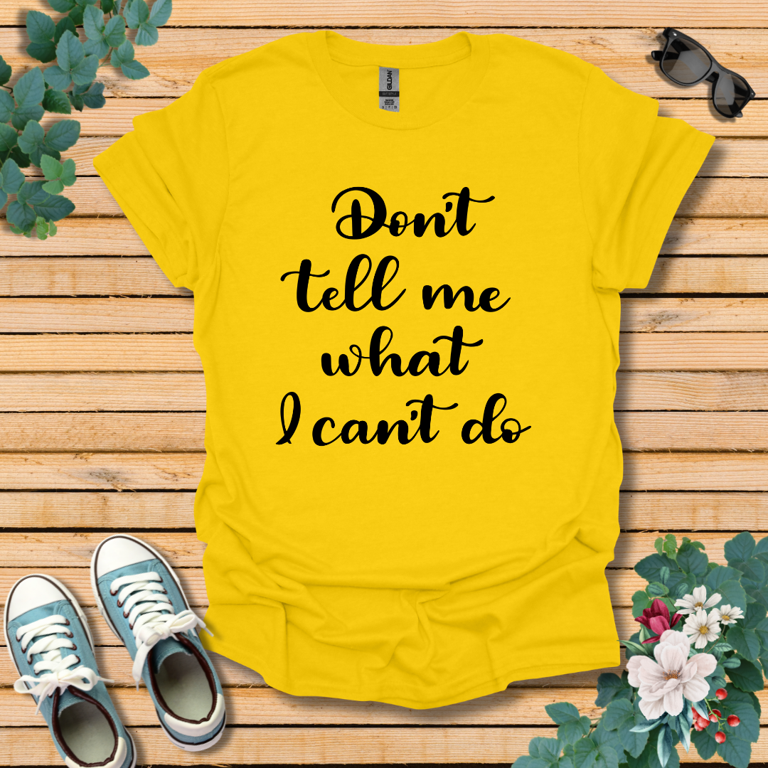 Don't tell me T-Shirt