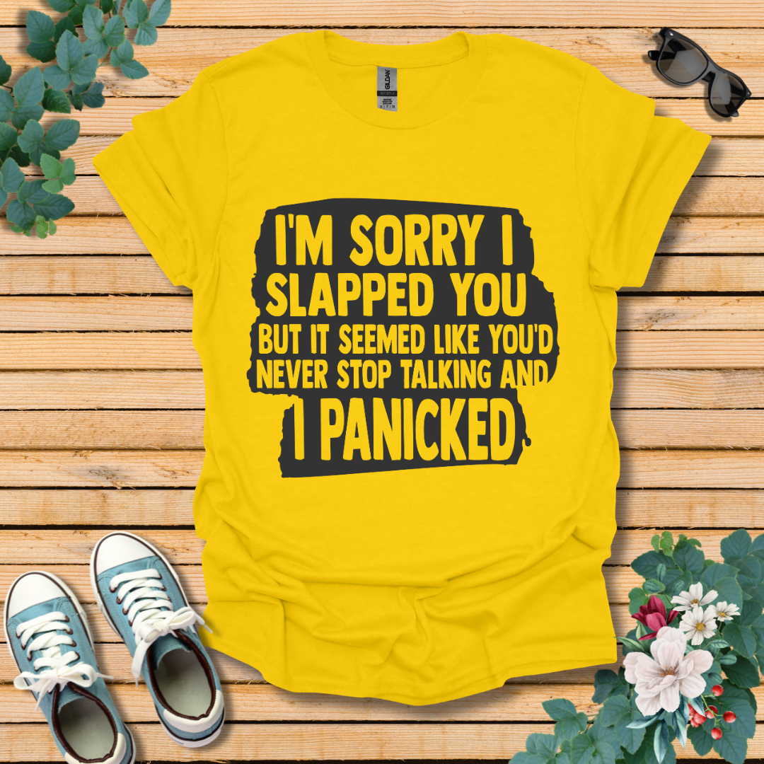 I'm Sorry I Slapped You T-Shirt