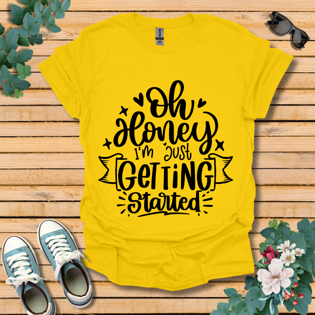 I'm Just Getting Started T-Shirt